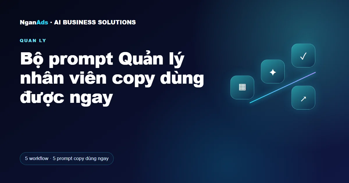 Bộ prompt Quản lý nhân viên copy dùng được ngay