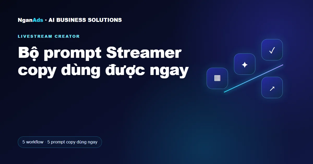 Bộ prompt Streamer copy dùng được ngay