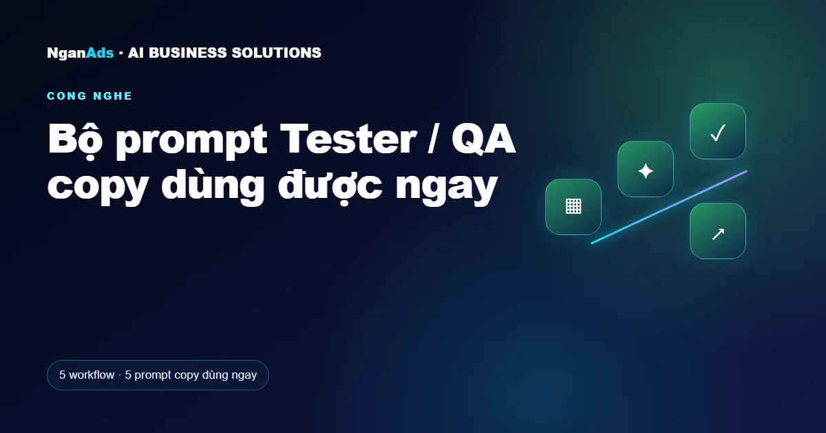 Bộ prompt Tester / QA copy dùng được ngay