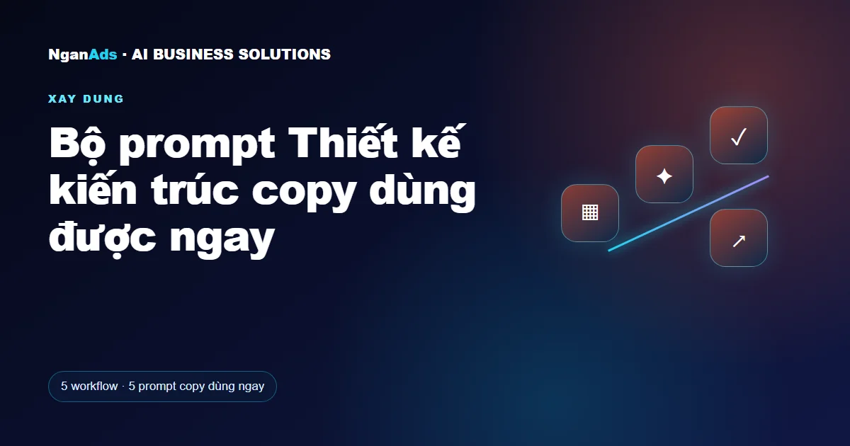 Bộ prompt Thiết kế kiến trúc copy dùng được ngay