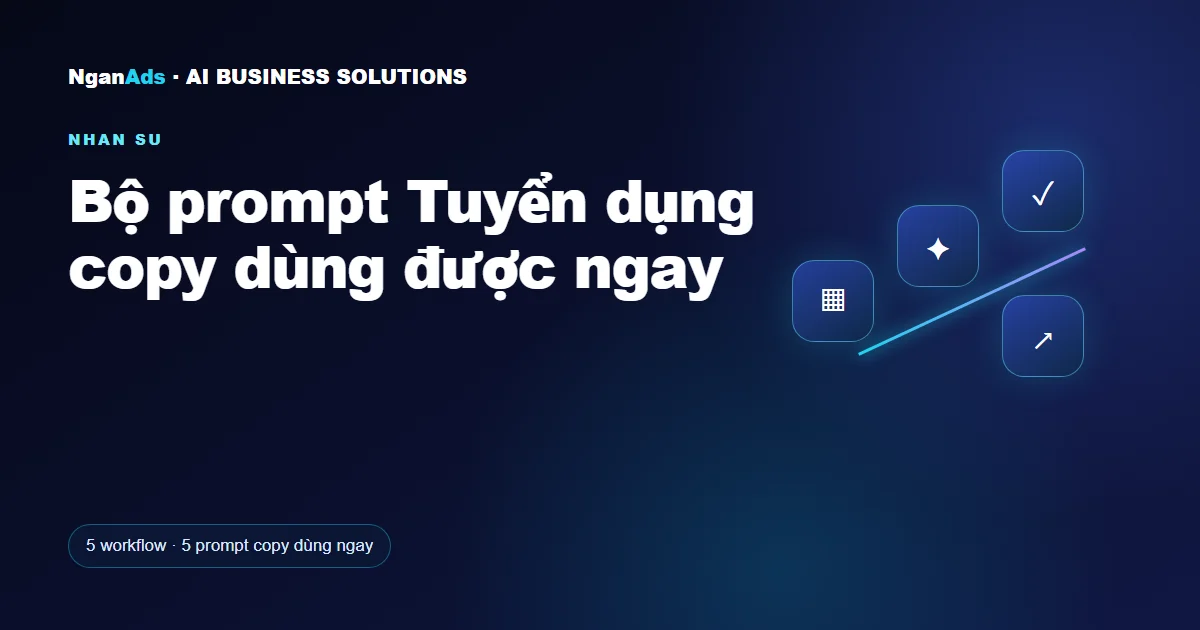 Bộ prompt Tuyển dụng copy dùng được ngay