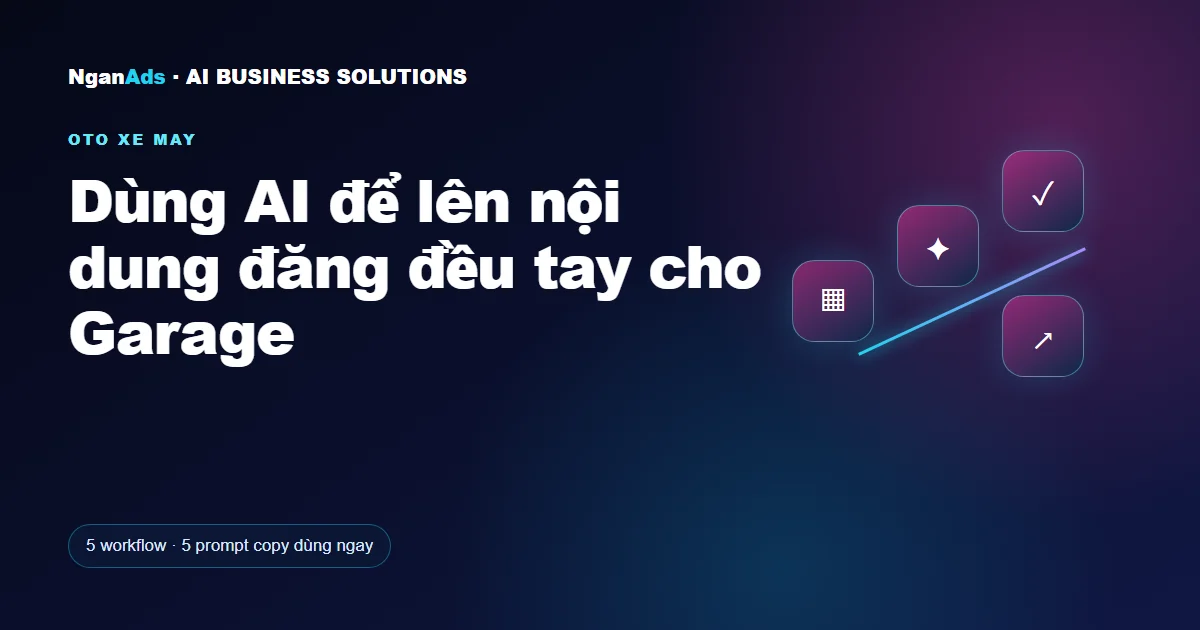 Dùng AI để lên nội dung đăng đều tay cho Garage
