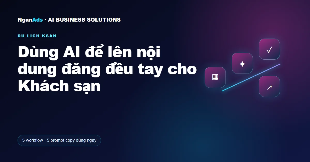 Dùng AI để lên nội dung đăng đều tay cho Khách sạn