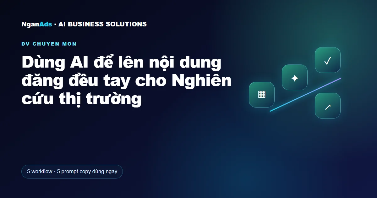 Dùng AI để lên nội dung đăng đều tay cho Nghiên cứu thị trườ