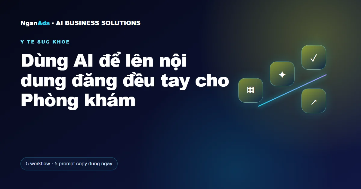 Dùng AI để lên nội dung đăng đều tay cho Phòng khám