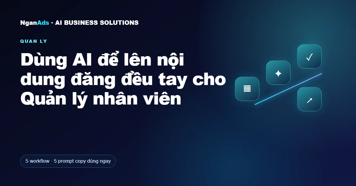 Dùng AI để lên nội dung đăng đều tay cho Quản lý nhân viên