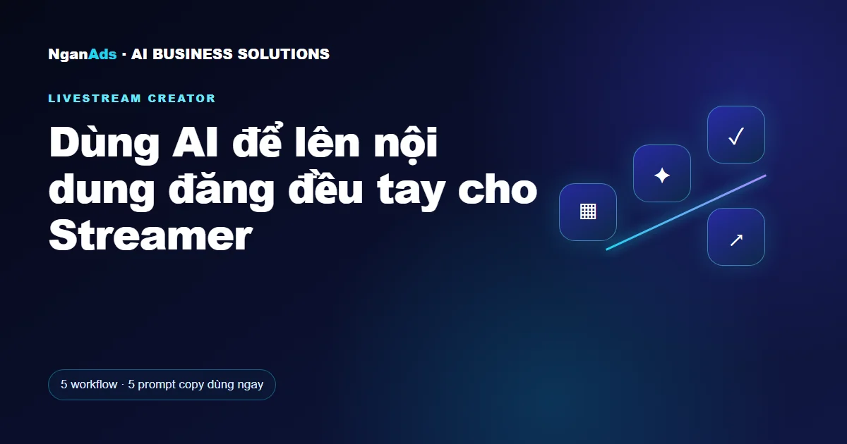 Dùng AI để lên nội dung đăng đều tay cho Streamer