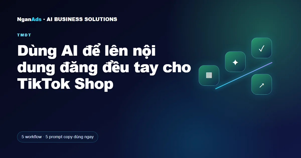 Dùng AI để lên nội dung đăng đều tay cho TikTok Shop