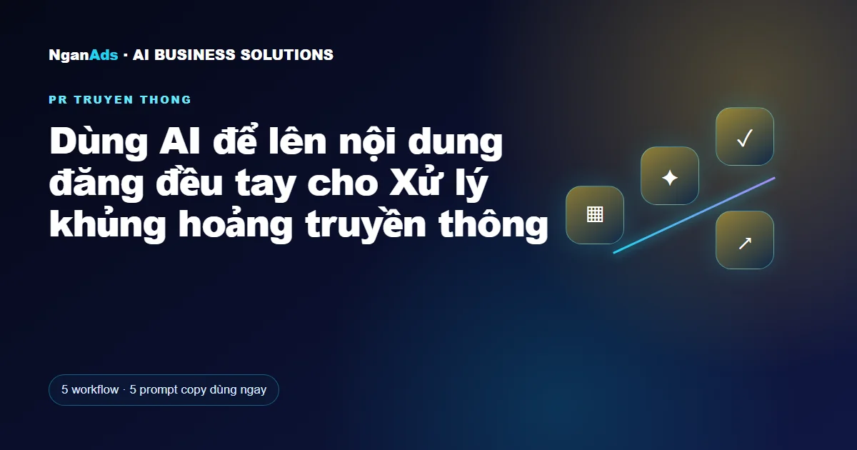Dùng AI để lên nội dung đăng đều tay cho Xử lý khủng hoảng t