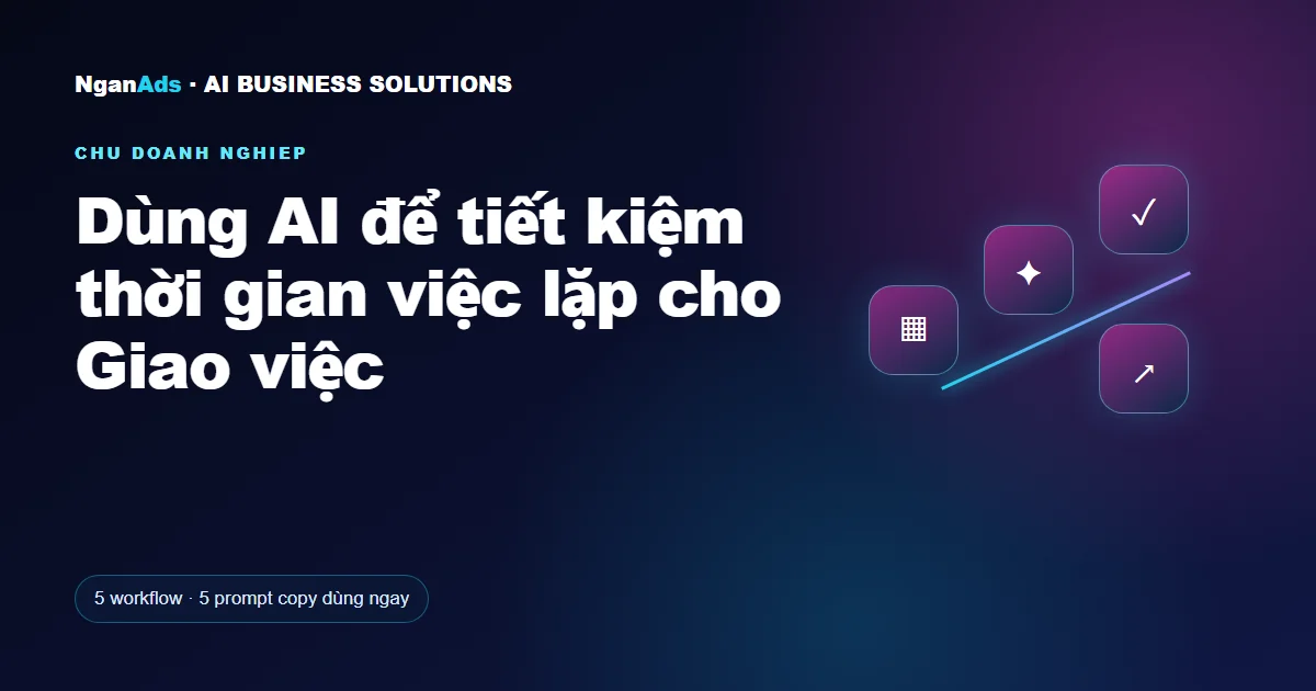 Dùng AI để tiết kiệm thời gian việc lặp cho Giao việc