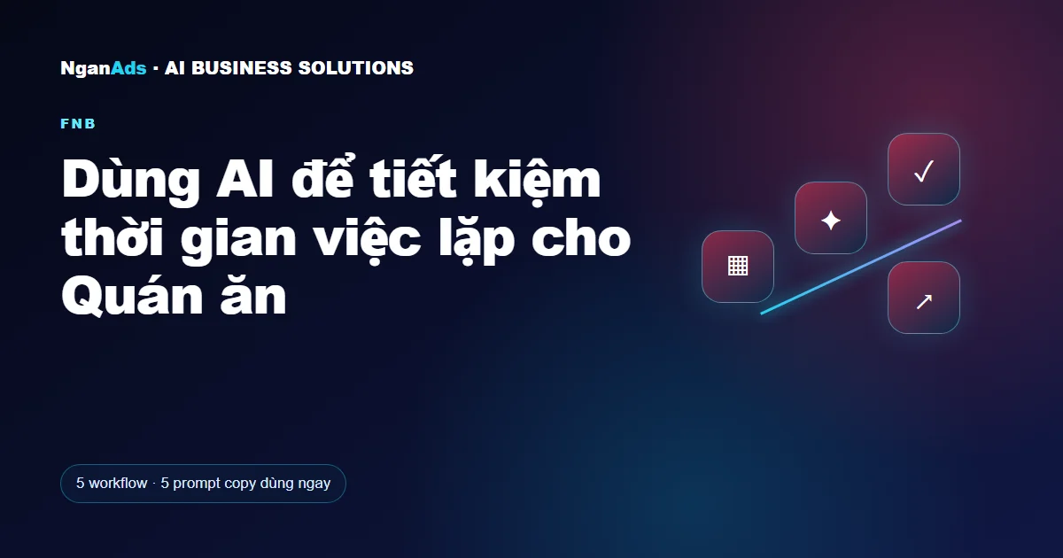 Dùng AI để tiết kiệm thời gian việc lặp cho Quán ăn
