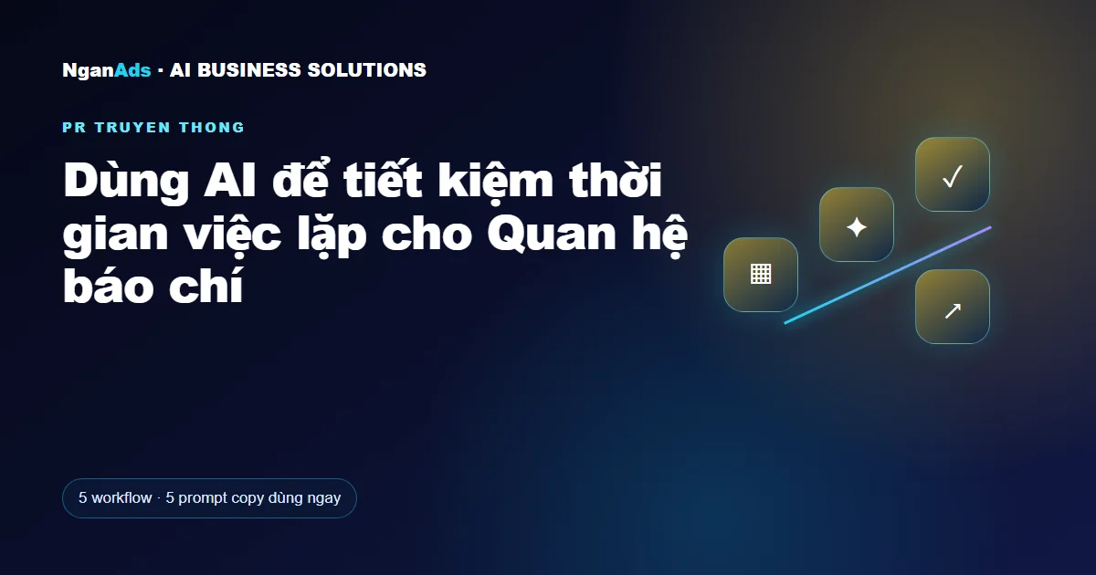 Dùng AI để tiết kiệm thời gian việc lặp cho Quan hệ báo chí