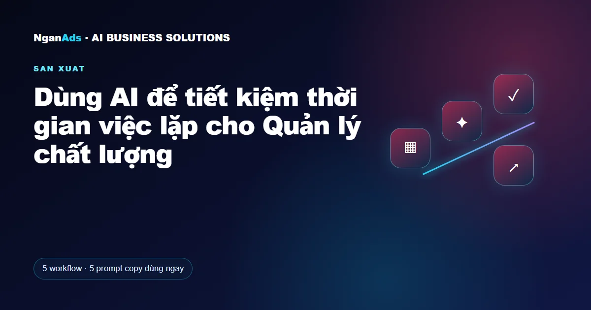 Dùng AI để tiết kiệm thời gian việc lặp cho Quản lý chất lượ