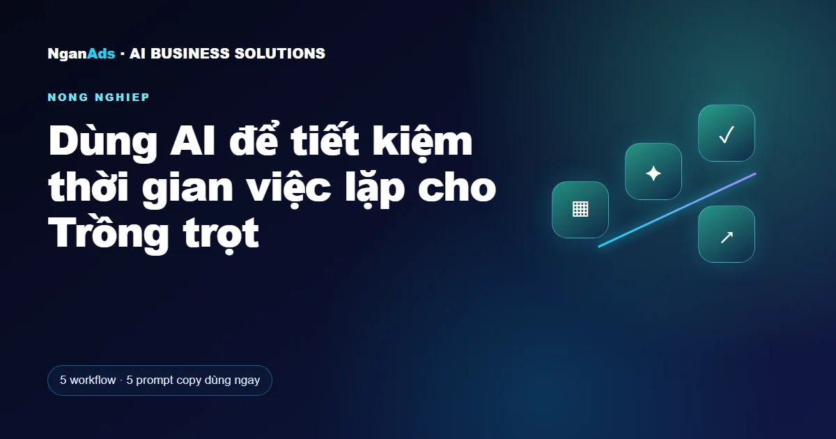 Dùng AI để tiết kiệm thời gian việc lặp cho Trồng trọt