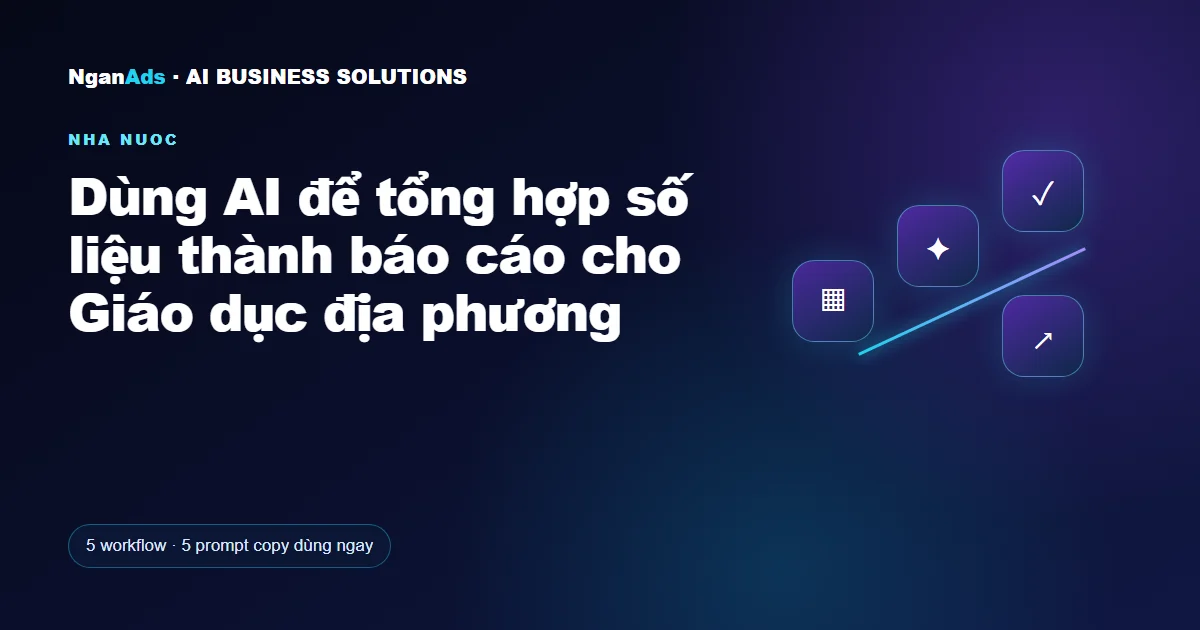 Dùng AI để tổng hợp số liệu thành báo cáo cho Giáo dục địa p