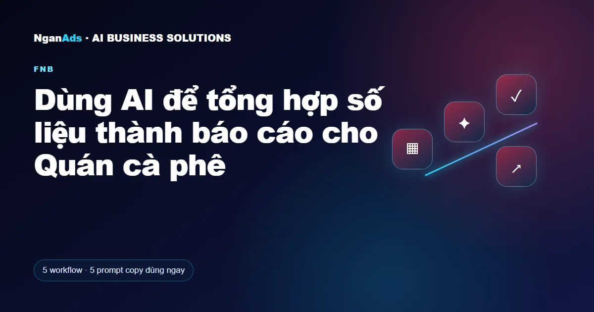 Dùng AI để tổng hợp số liệu thành báo cáo cho Quán cà phê
