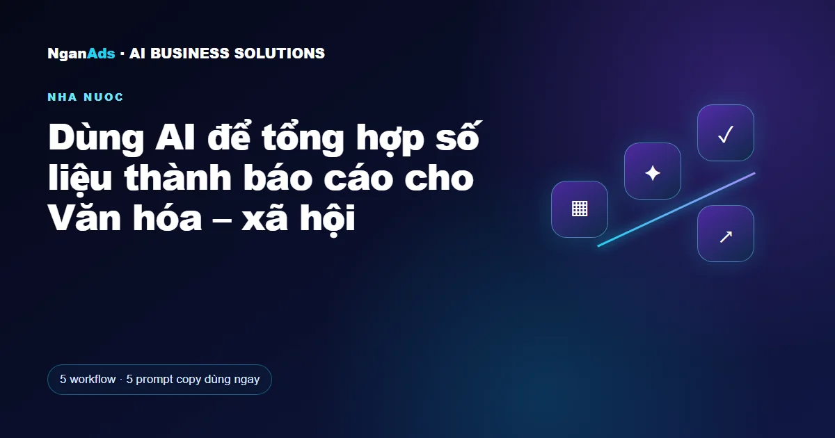 Dùng AI để tổng hợp số liệu thành báo cáo cho Văn hóa – xã h