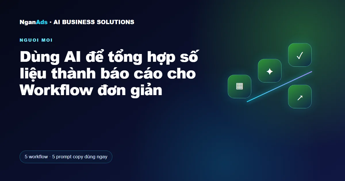 Dùng AI để tổng hợp số liệu thành báo cáo cho Workflow đơn g