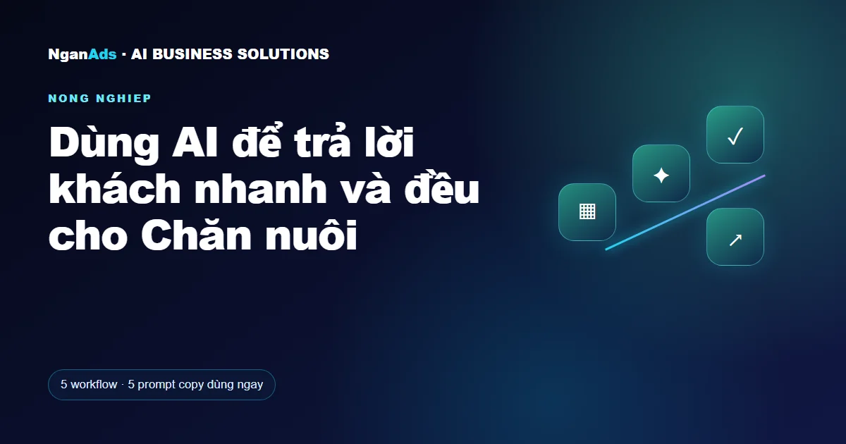 Dùng AI để trả lời khách nhanh và đều cho Chăn nuôi