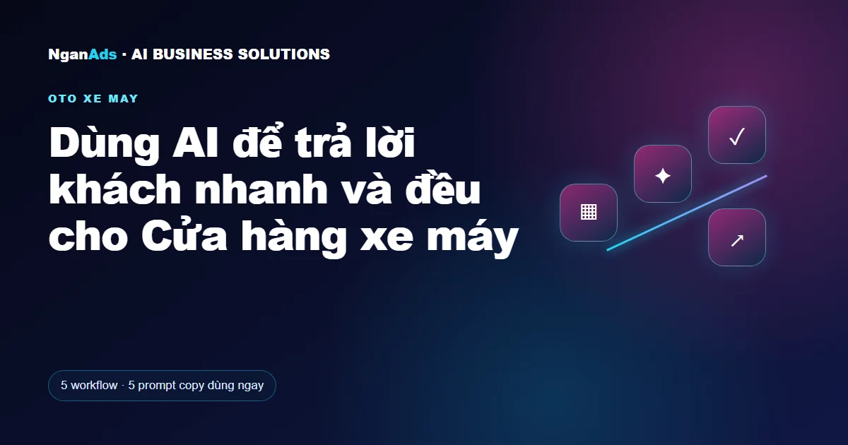 Dùng AI để trả lời khách nhanh và đều cho Cửa hàng xe máy