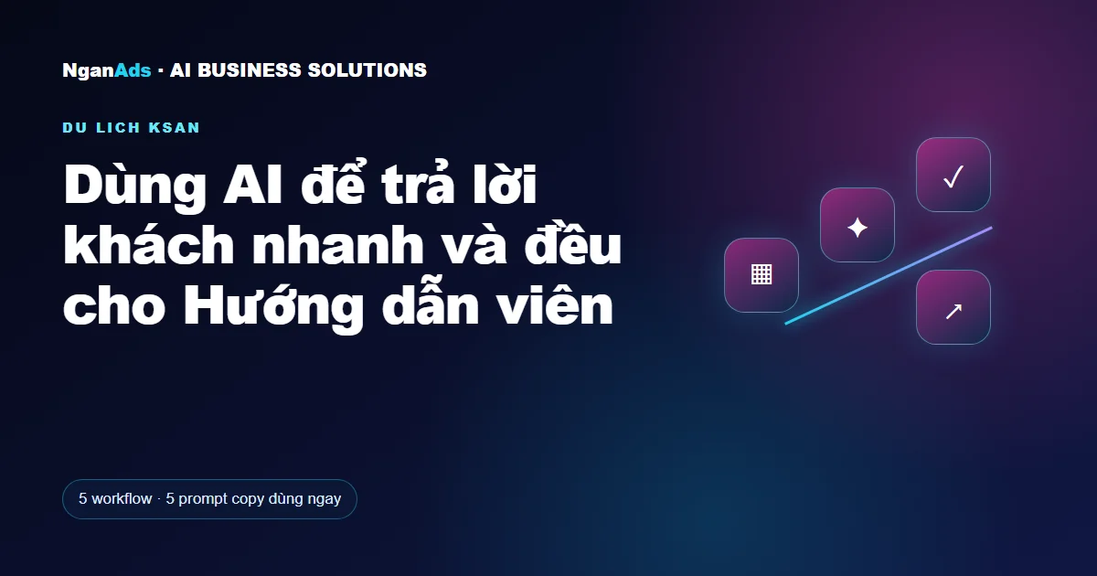 Dùng AI để trả lời khách nhanh và đều cho Hướng dẫn viên