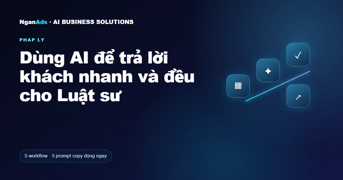Dùng AI để trả lời khách nhanh và đều cho Luật sư