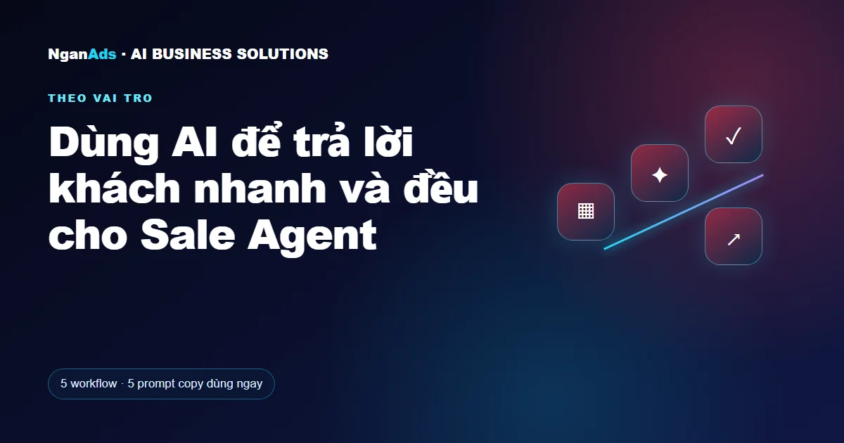 Dùng AI để trả lời khách nhanh và đều cho Sale Agent
