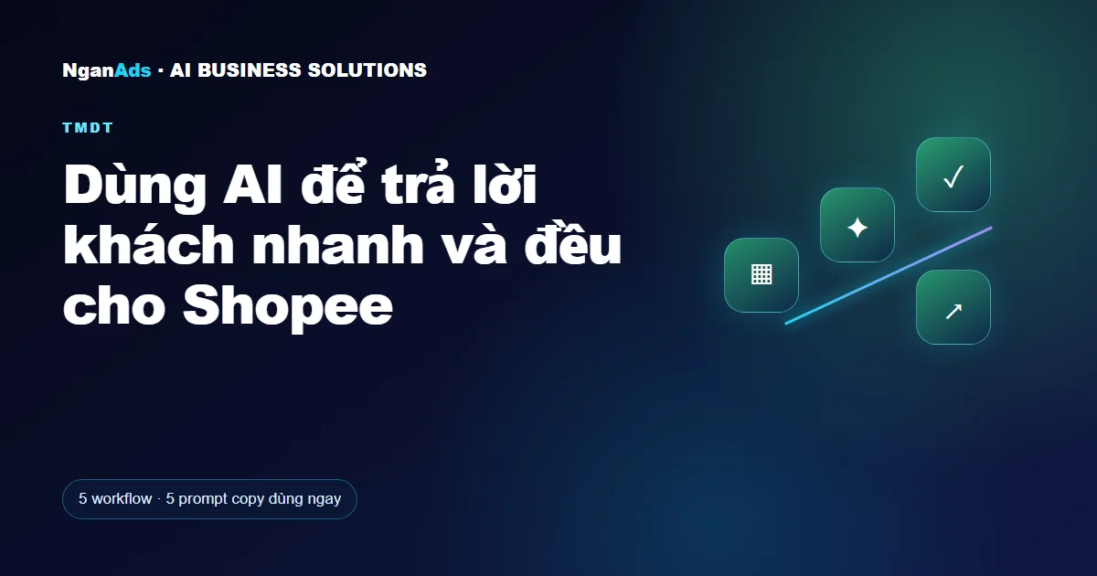 Dùng AI để trả lời khách nhanh và đều cho Shopee