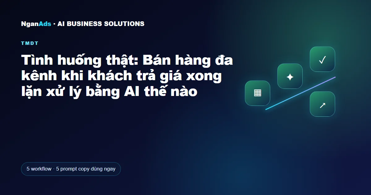 Tình huống thật: Bán hàng đa kênh khi khách trả giá xong lặn