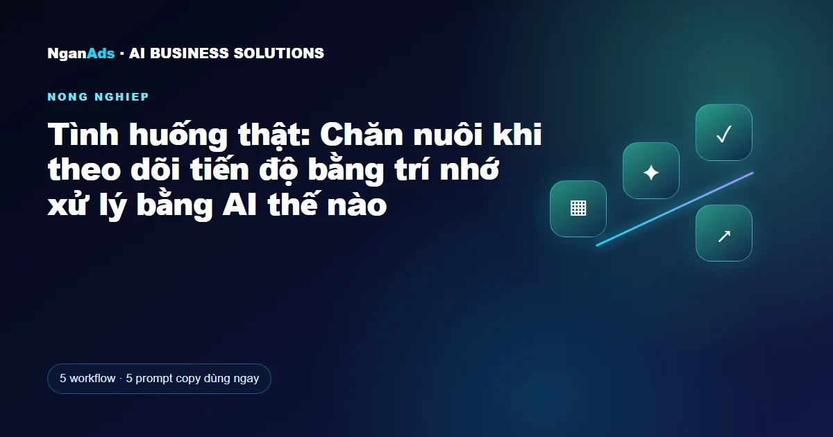 Tình huống thật: Chăn nuôi khi theo dõi tiến độ bằng trí nhớ