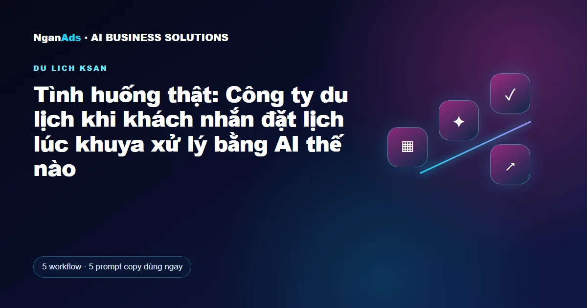 Tình huống thật: Công ty du lịch khi khách nhắn đặt lịch lúc