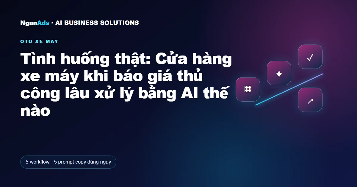 Tình huống thật: Cửa hàng xe máy khi báo giá thủ công lâu xử