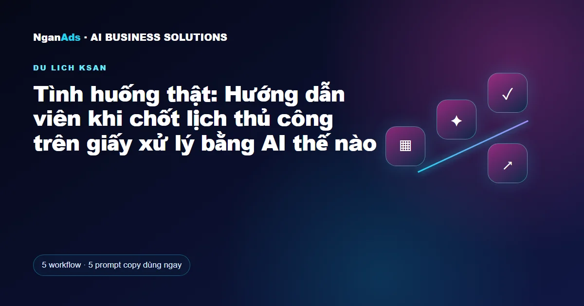 Tình huống thật: Hướng dẫn viên khi chốt lịch thủ công trên 