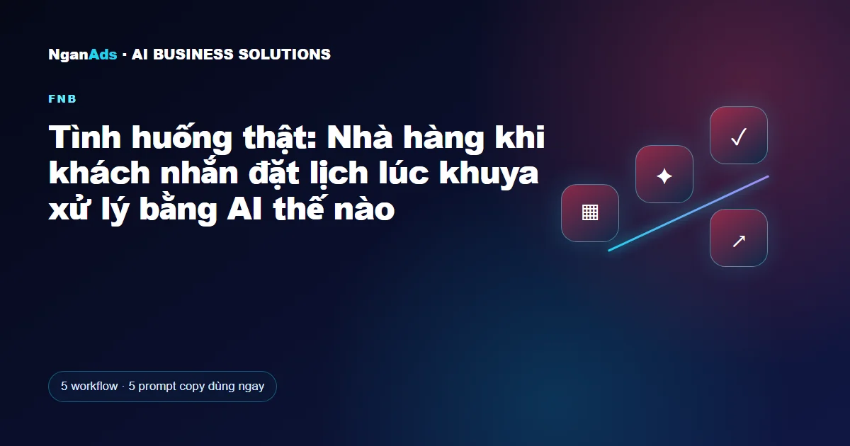 Tình huống thật: Nhà hàng khi khách nhắn đặt lịch lúc khuya 