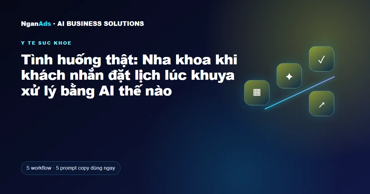 Tình huống thật: Nha khoa khi khách nhắn đặt lịch lúc khuya 