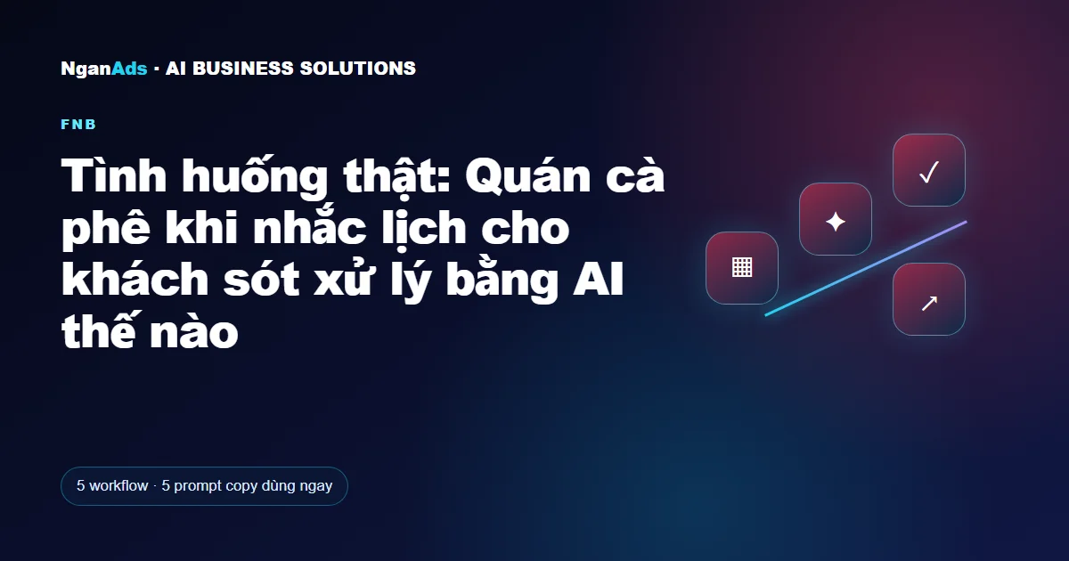 Tình huống thật: Quán cà phê khi nhắc lịch cho khách sót xử 