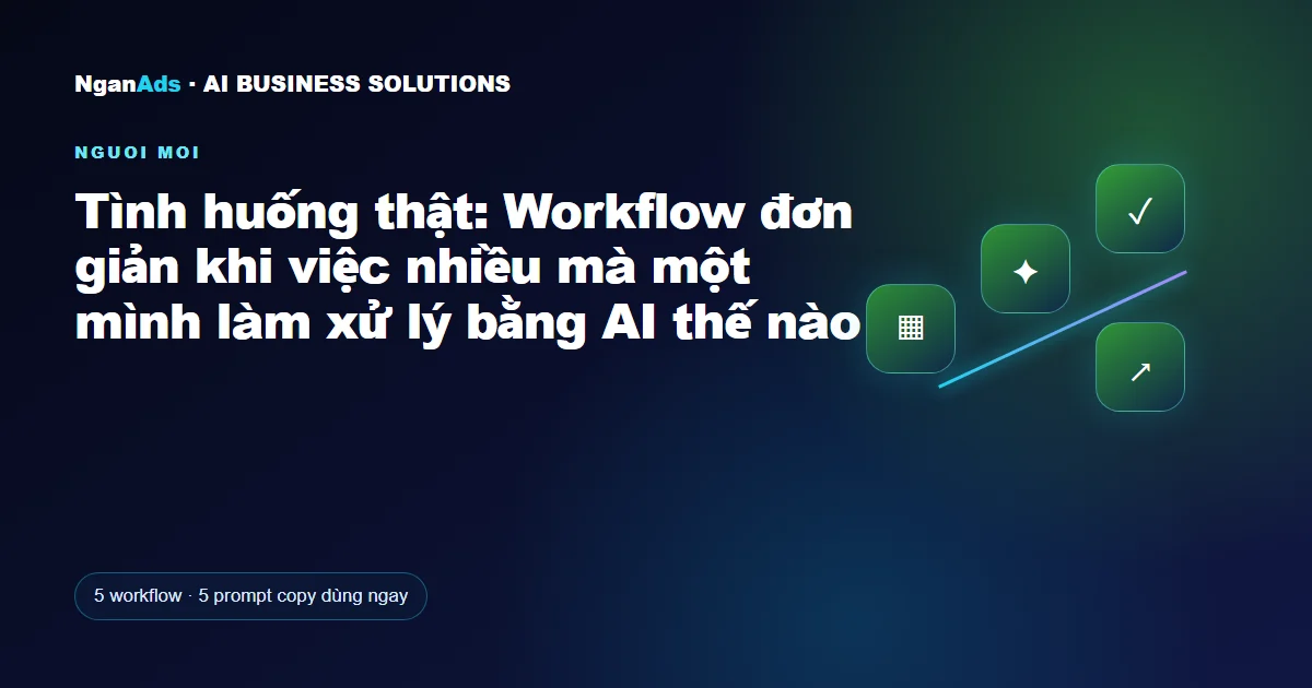 Tình huống thật: Workflow đơn giản khi việc nhiều mà một mìn