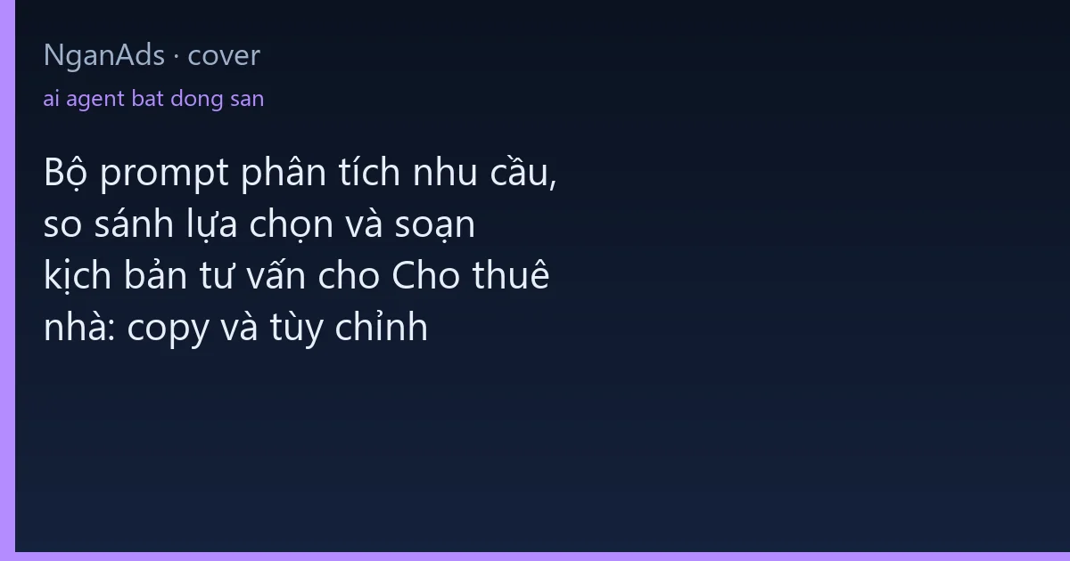 Bộ prompt phân tích nhu cầu, so sánh lựa chọn và soạn kịc…