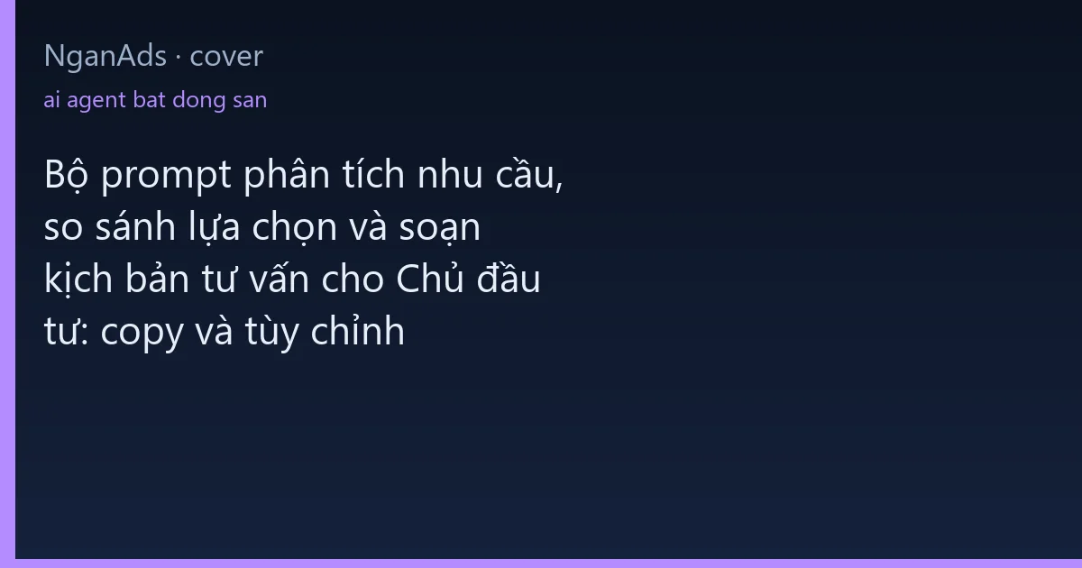 Bộ prompt phân tích nhu cầu, so sánh lựa chọn và soạn kịc…