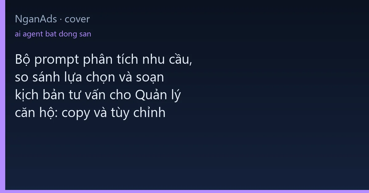 Bộ prompt phân tích nhu cầu, so sánh lựa chọn và soạn kịc…