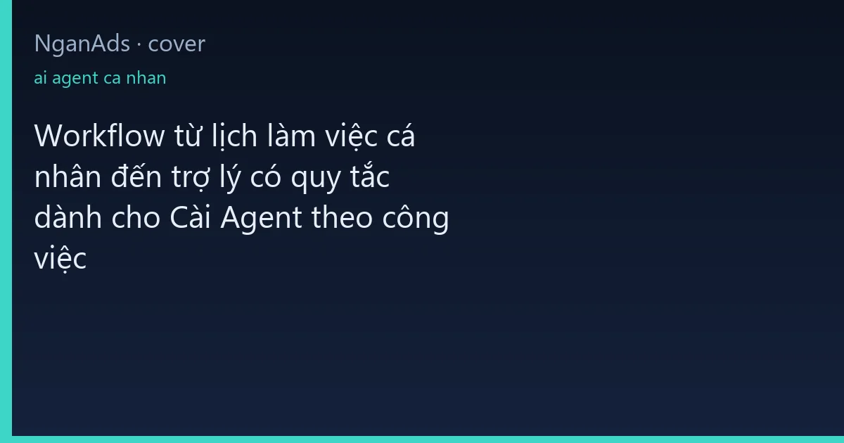 Workflow từ lịch làm việc cá nhân đến trợ lý có quy tắc d…
