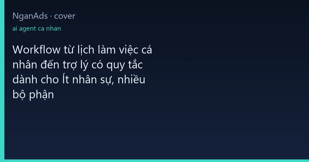 Workflow từ lịch làm việc cá nhân đến trợ lý có quy tắc d…