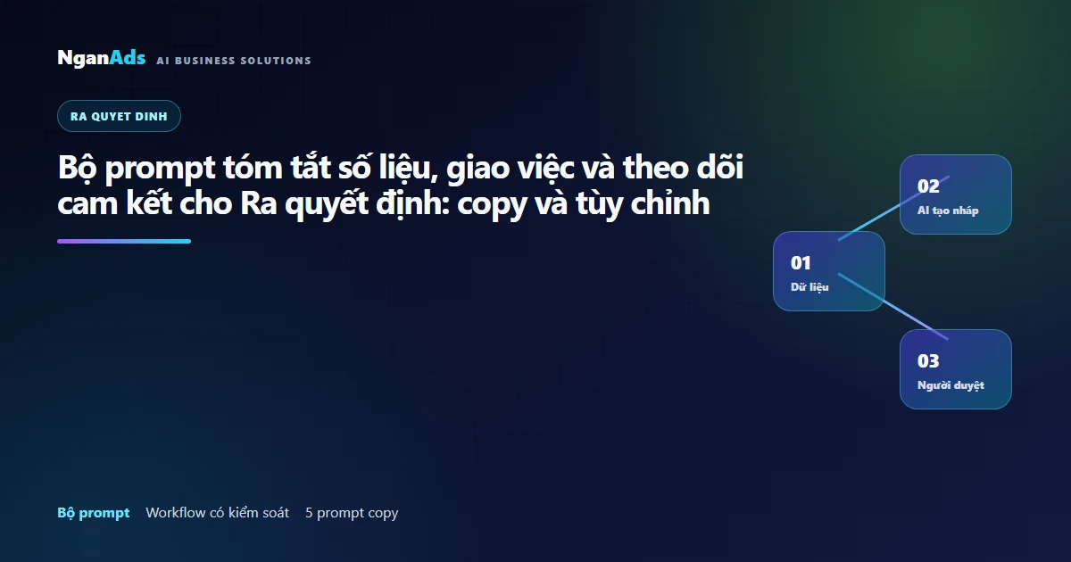 Bộ prompt tóm tắt số liệu, giao việc và theo dõi cam kết …