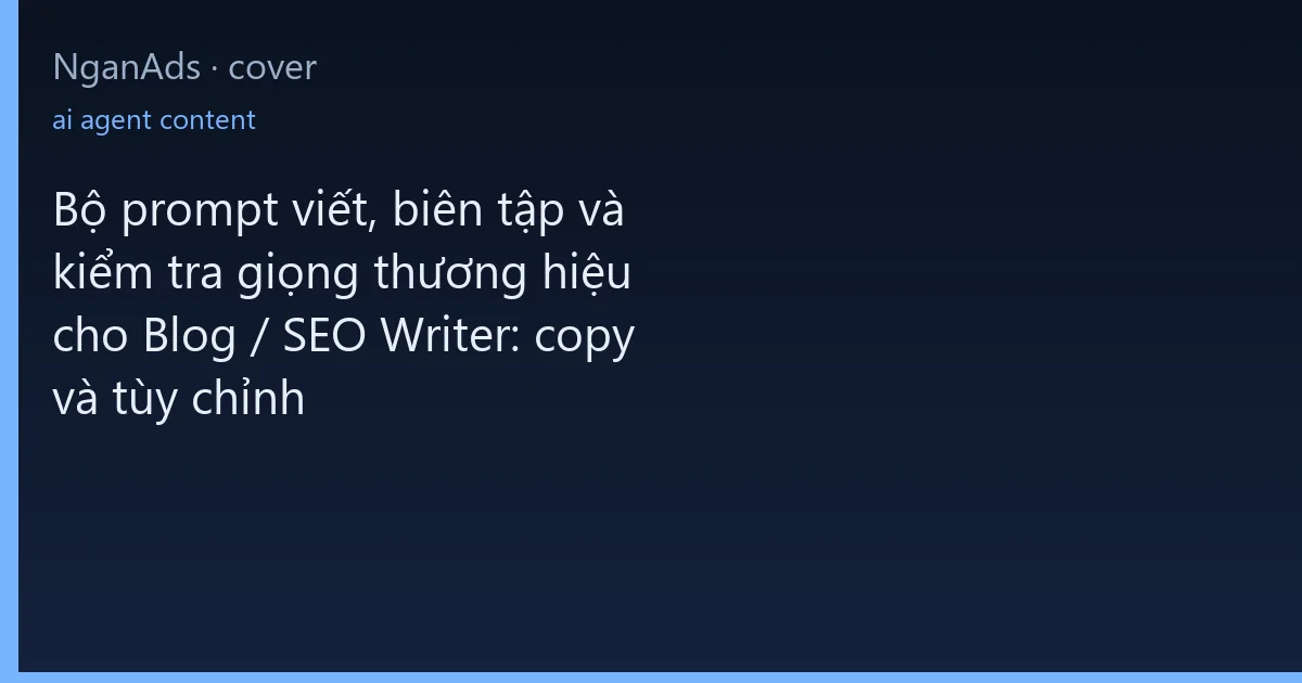 Bộ prompt viết, biên tập và kiểm tra giọng thương hiệu ch…