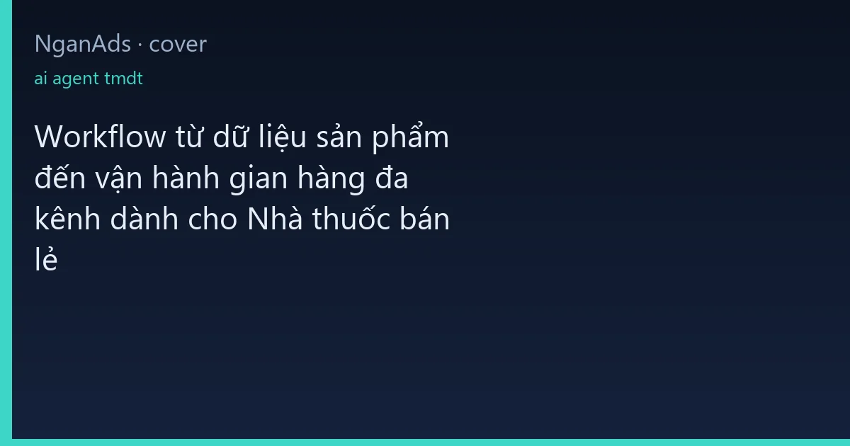 Workflow từ dữ liệu sản phẩm đến vận hành gian hàng đa kê…