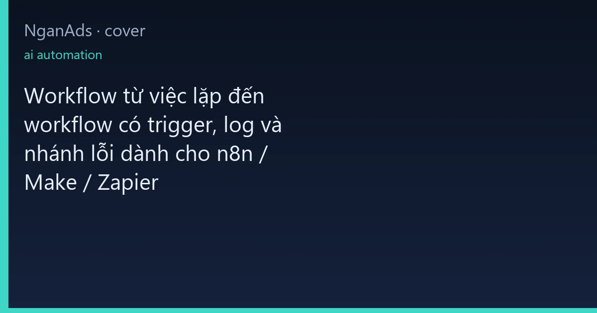 Workflow từ việc lặp đến workflow có trigger, log và nhán…