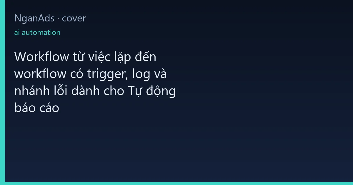 Workflow từ việc lặp đến workflow có trigger, log và nhán…