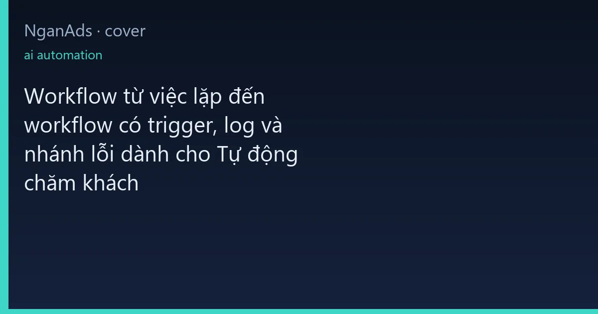 Workflow từ việc lặp đến workflow có trigger, log và nhán…