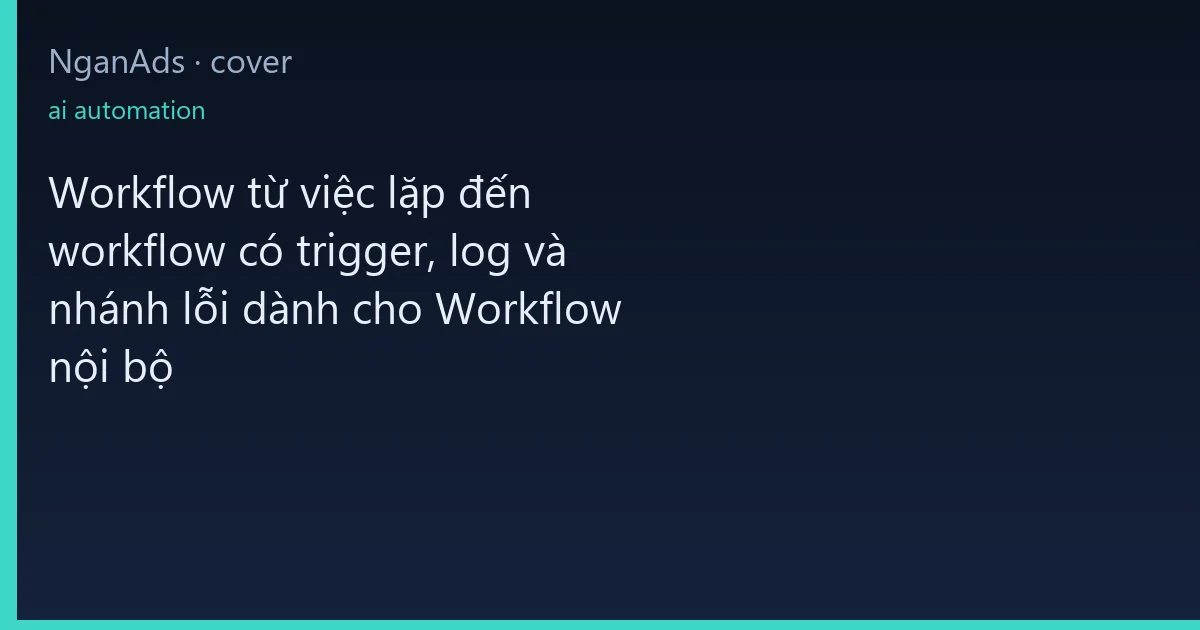 Workflow từ việc lặp đến workflow có trigger, log và nhán…