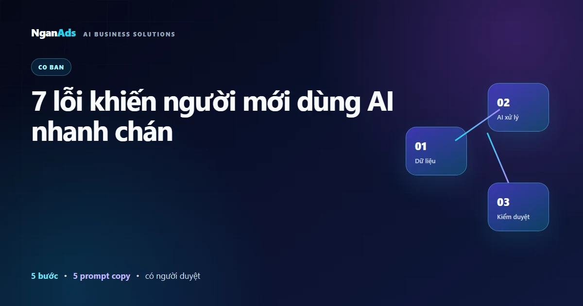 7 lỗi khiến người mới dùng AI nhanh chán